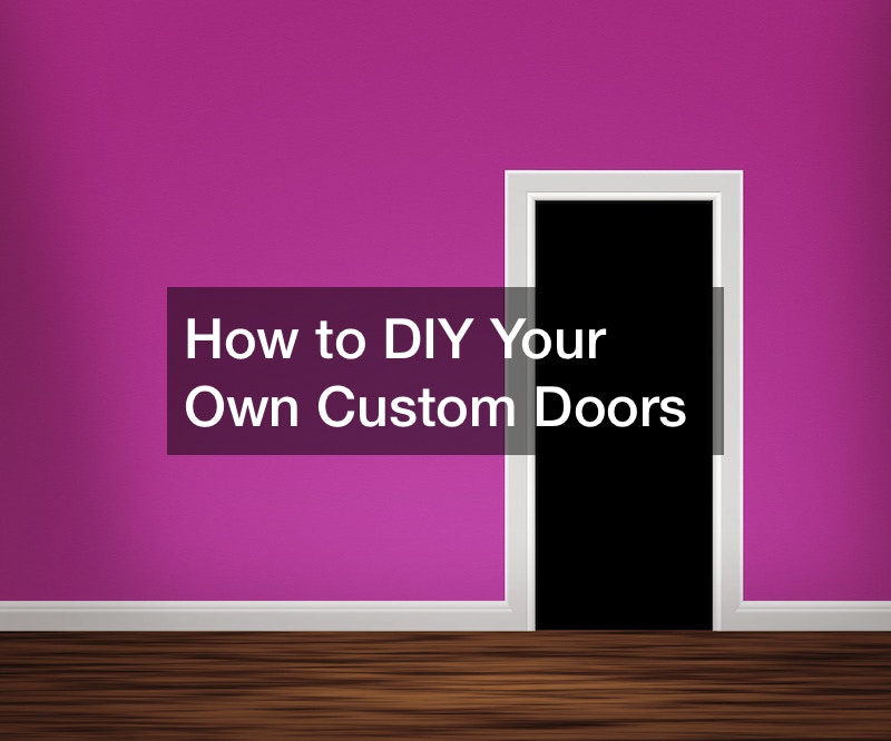 How to DIY Your Own Custom Doors