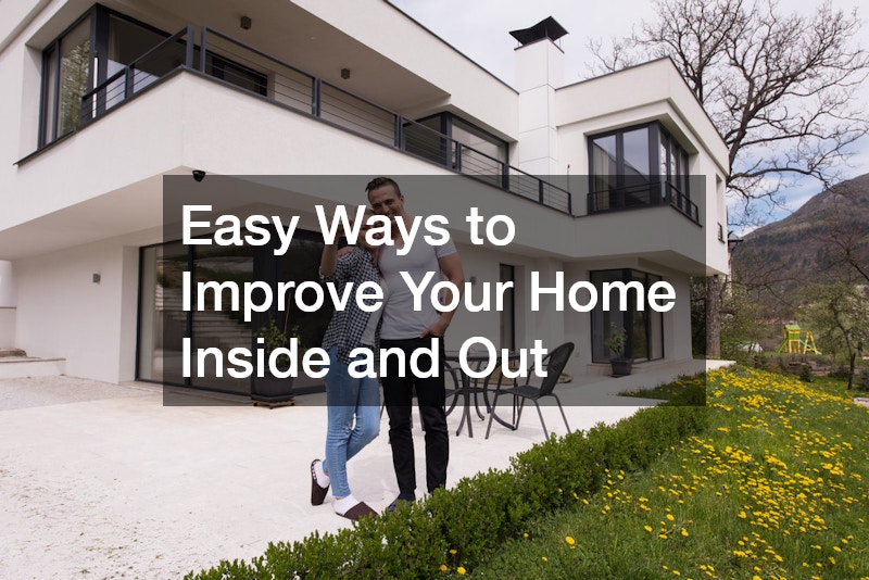 Easy Ways to Improve Your Home Inside and Out