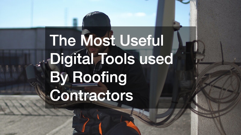 The Most Useful Digital Tools used By Roofing Contractors