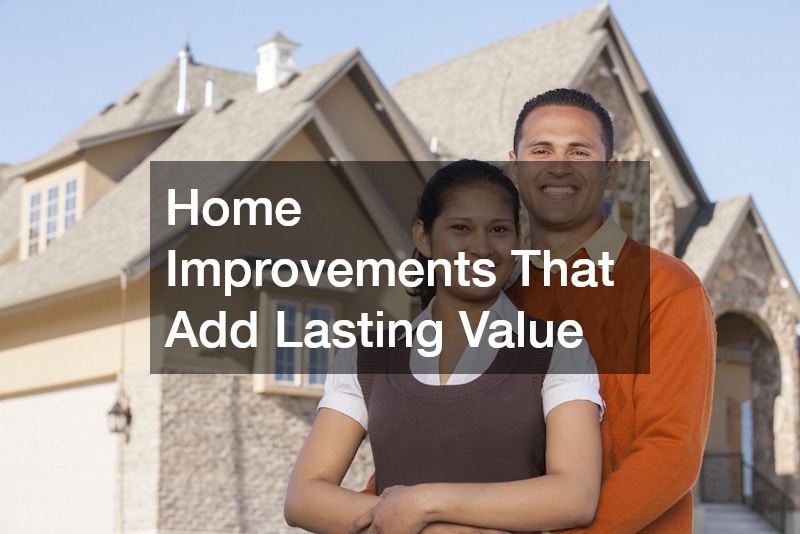 Home Improvements That Add Lasting Value